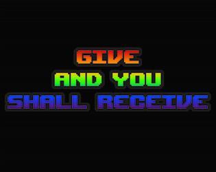 Give and You Shall Receive (itch) Give and You Shall Receive (itch)