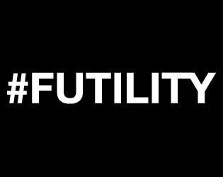 FUTILITY (itch)