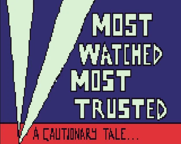 Most Watched, Most Trusted (itch) Most Watched, Most Trusted (itch)