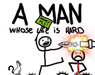 A MAN - Whose life is hard (itch)