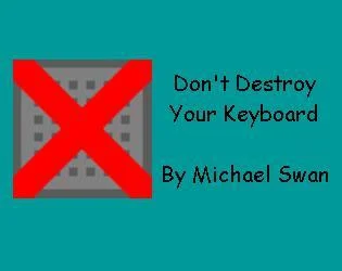 Don't Destroy Your Keyboard (itch) Don't Destroy Your Keyboard (itch)