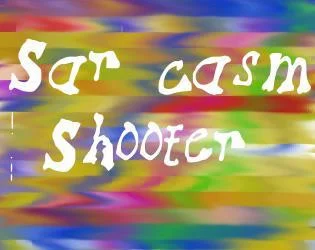 Sarcasm Shooter ALPHA: SCROOB ADITION (itch)