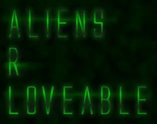 Aliens R Loveable (itch) Aliens R Loveable (itch)