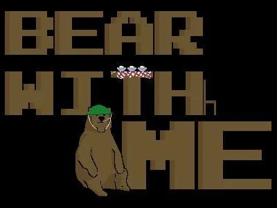 Bear with Me (itch) (AWestwoodCGD) Bear with Me (itch) (AWestwoodCGD)