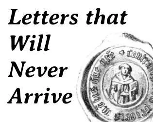 Letters that Will Never Arrive (itch) Letters that Will Never Arrive (itch)