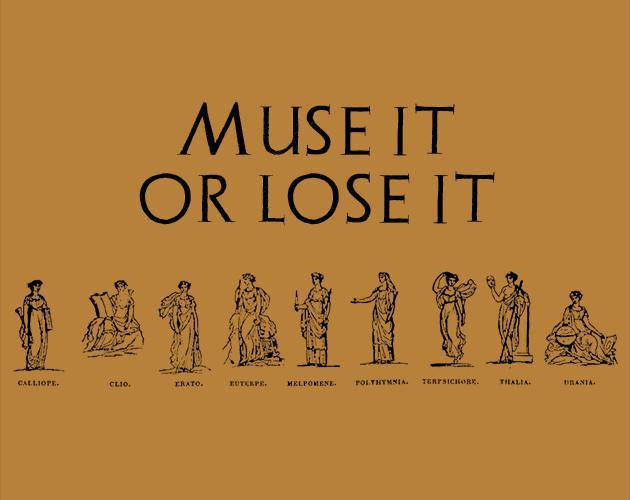 Muse it or lose it (itch) Muse it or lose it (itch)