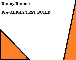 RUNNY RUNNER GO | PRE-ALPHA TEST BUILD (itch) RUNNY RUNNER GO | PRE-ALPHA TEST BUILD (itch)