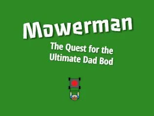 Mowerman: The Quest for the Ultimate Dad Bod (itch)