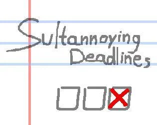 Sultannoying Deadlines (itch) Sultannoying Deadlines (itch)