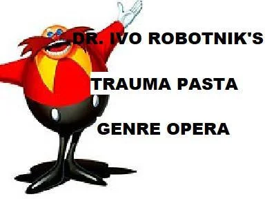 Dr. Ivo Robotnik's Trauma Pasta Genre Opera (itch)