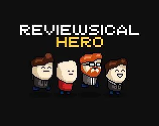 Reviewsical Hero (itch) Reviewsical Hero (itch)