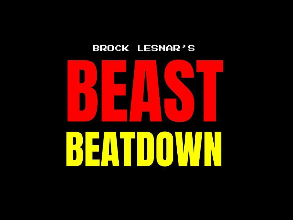 Brock Lesnar's Beast Beatdown (itch) Brock Lesnar's Beast Beatdown (itch)