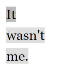 It wasn't me. (itch) It wasn't me. (itch)