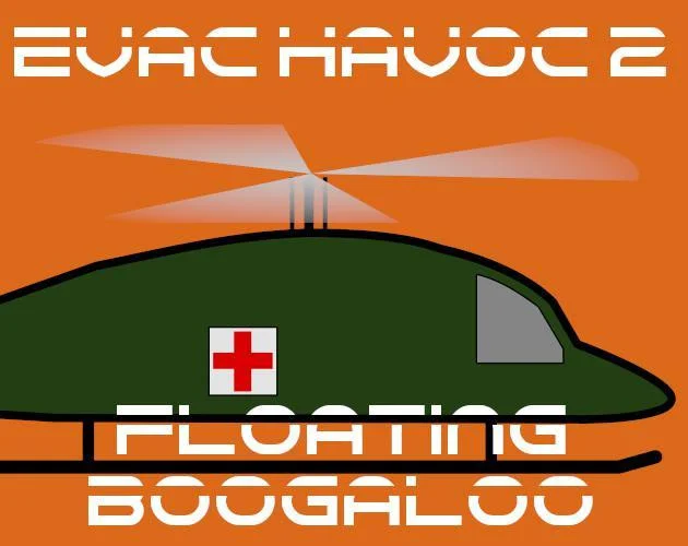 Evac Havoc 2: Floating Boogaloo (itch)