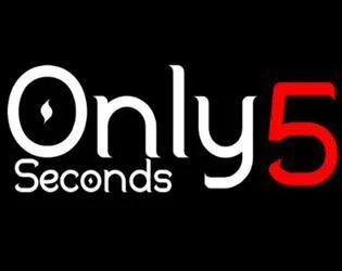 Only 5 Seconds (itch) Only 5 Seconds (itch)