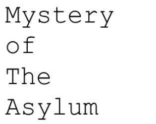 The mystery of the asylum (itch) The mystery of the asylum (itch)