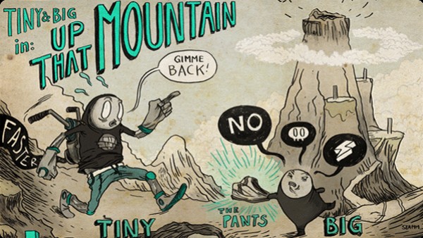 Tiny & Big: Up That Mountain Tiny & Big: Up That Mountain