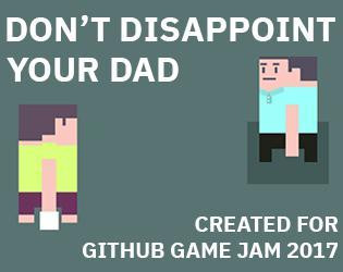 Don't Disappoint Your Dad (itch) Don't Disappoint Your Dad (itch)