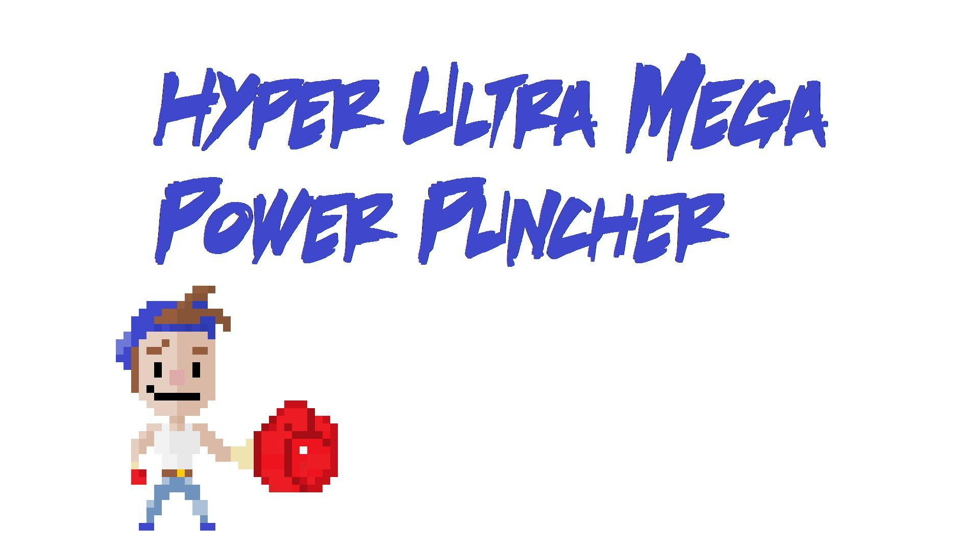 Hyper Ultra Mega Power Puncher (itch) Hyper Ultra Mega Power Puncher (itch)