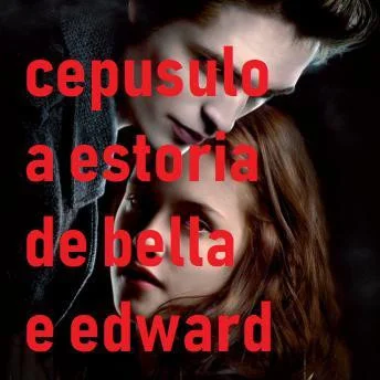 Ceprusculo: A estoria de Bella e Edward (itch) Ceprusculo: A estoria de Bella e Edward (itch)