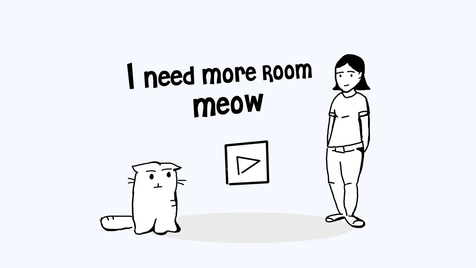I Need More Room, Meow (itch)