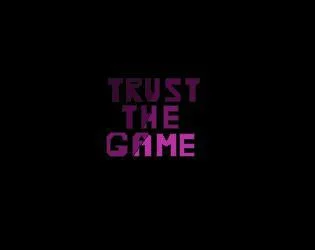 Trust The Game (itch)
