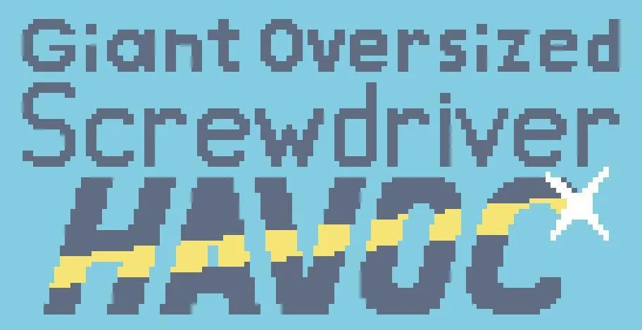 Giant Oversized Screwdriver Havoc (itch) Giant Oversized Screwdriver Havoc (itch)