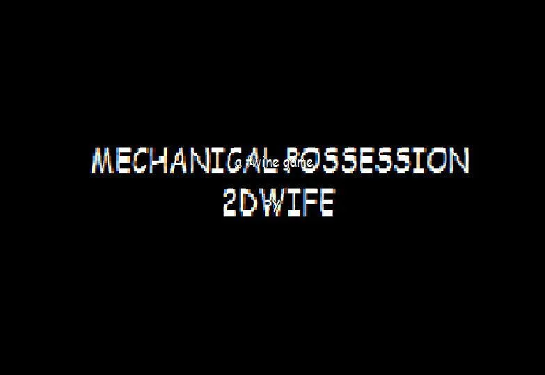 MECHANICAL POSSESSION (itch)