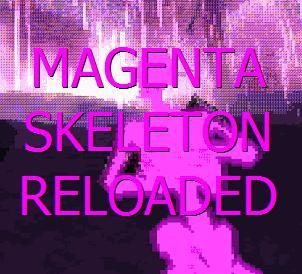 magenta skeleton: reloaded (itch) magenta skeleton: reloaded (itch)