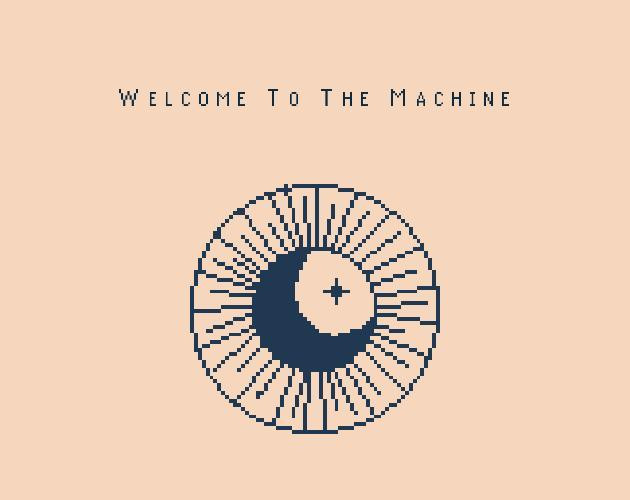 Welcome To The Machine (itch) Welcome To The Machine (itch)