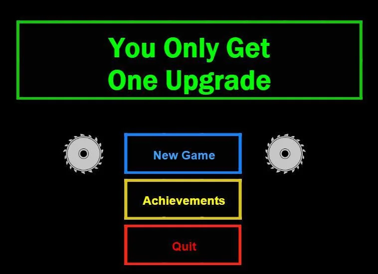 You Only Get One Upgrade (itch) You Only Get One Upgrade (itch)