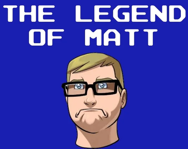 The Legend of Matt (itch)
