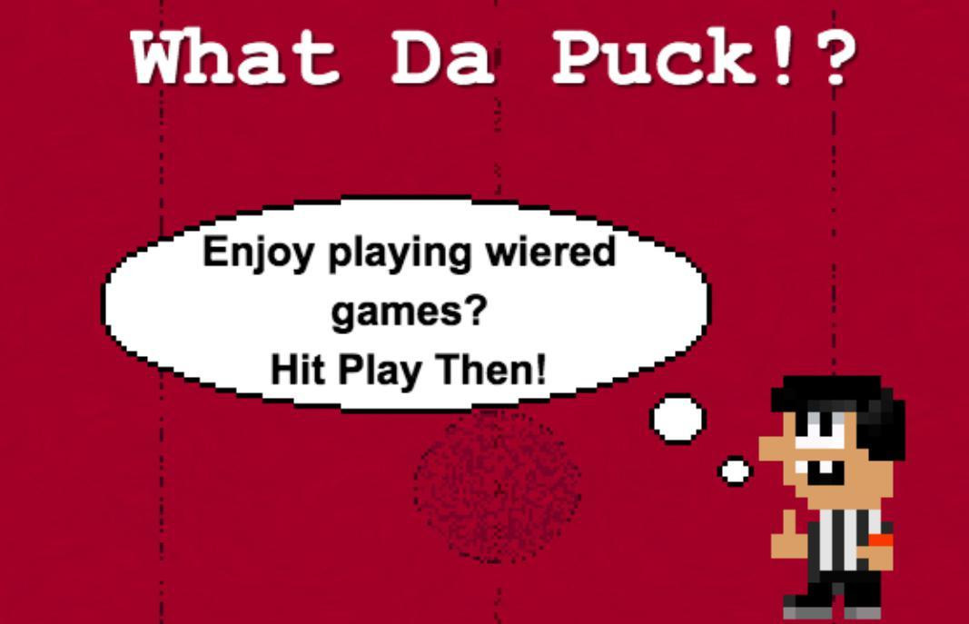 What Da Puck!? (itch) What Da Puck!? (itch)