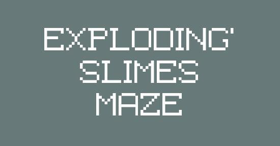 Exploding' Slimes Maze (itch) Exploding' Slimes Maze (itch)