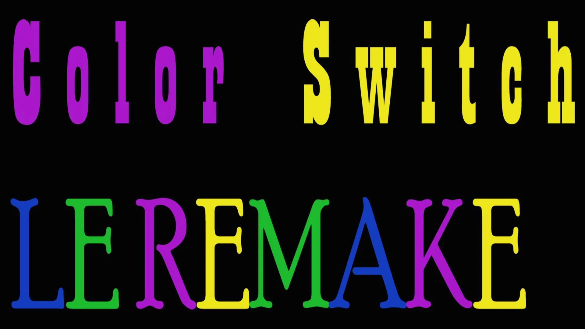 Color Switch LE REMAKE Color Switch LE REMAKE