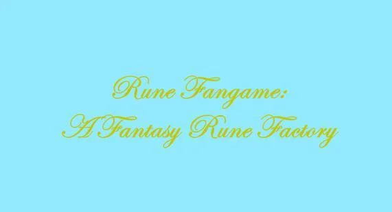 Rune Fangame: A Fantasy Rune Factory (itch) Rune Fangame: A Fantasy Rune Factory (itch)