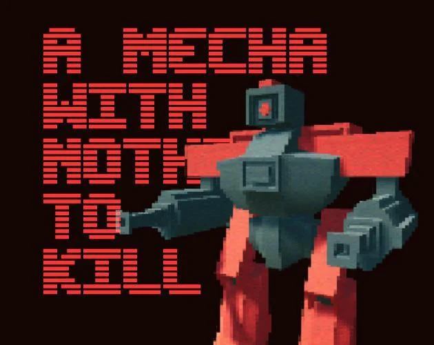 A Mecha With Nothing to Kill (itch) A Mecha With Nothing to Kill (itch)