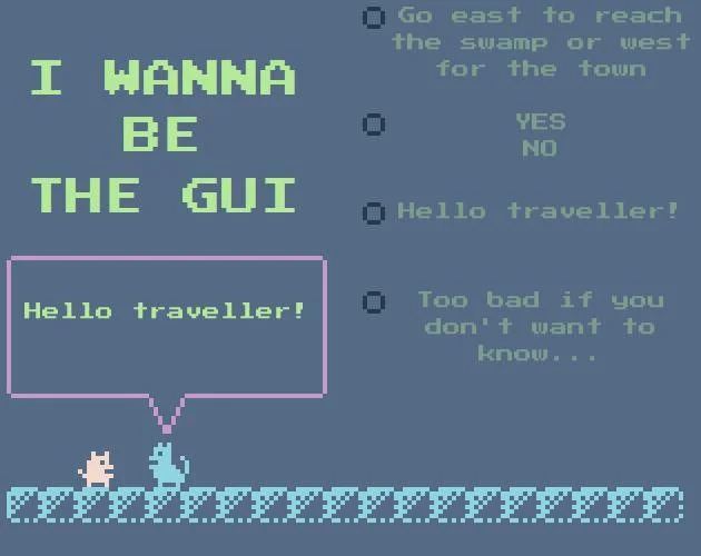 I wanna be the GUI (itch) I wanna be the GUI (itch)