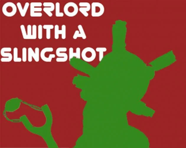 Overlord With A Slingshot (VR) #GGJ19 (itch)
