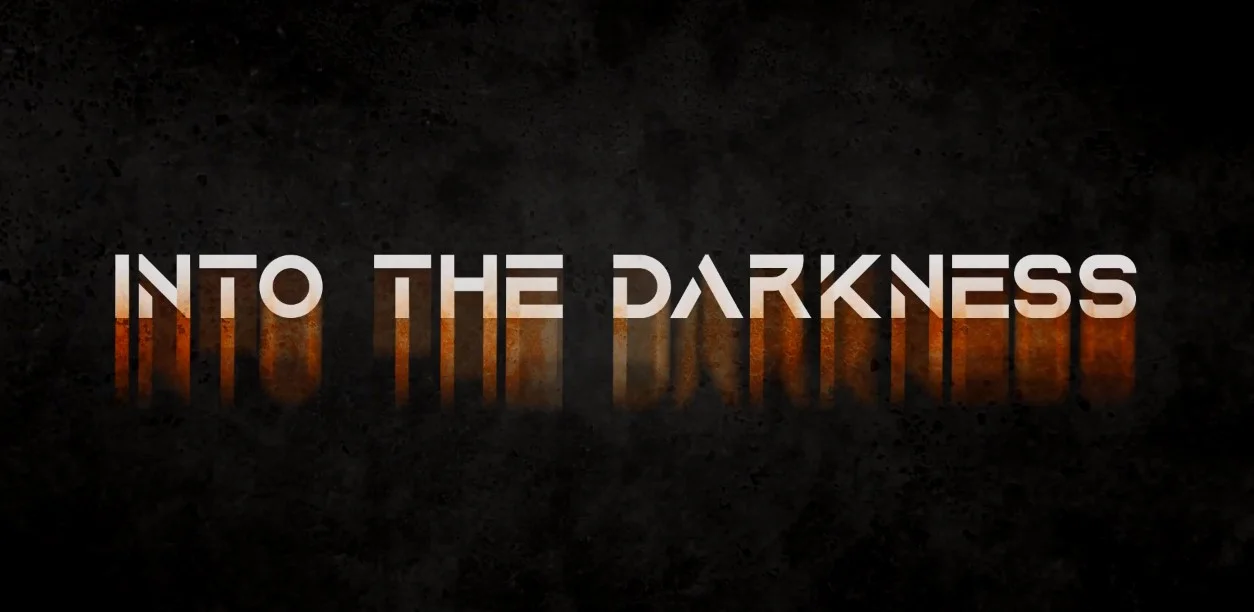 Into The Darkness Into The Darkness
