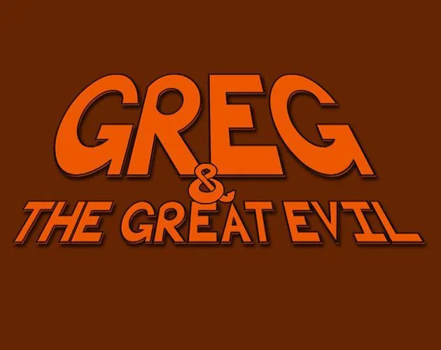 Greg & the Great Evil! (itch)