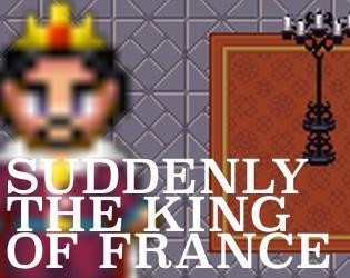 Рецензии Suddenly The King of France (itch)
