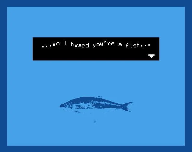 so i heard you're a fish (itch)
