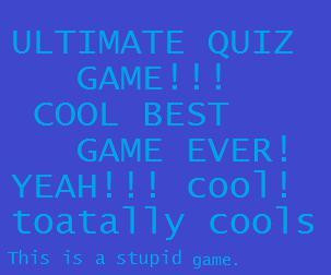 EPIC QUIZ GAME!!! (this is a complete joke) (itch) EPIC QUIZ GAME!!! (this is a complete joke) (itch)