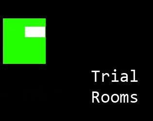 Trial Rooms (itch, 2016) Trial Rooms (itch, 2016)