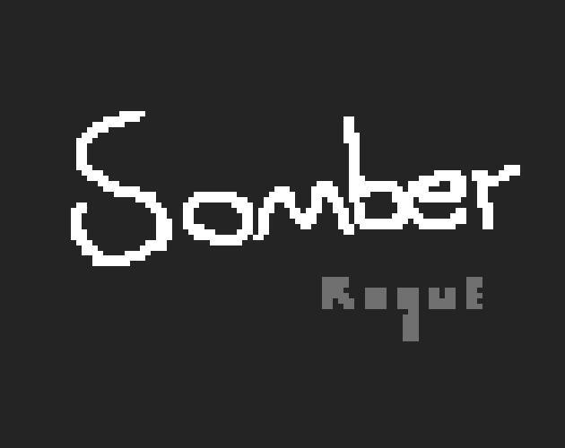 Somber: Rogue (itch) Somber: Rogue (itch)