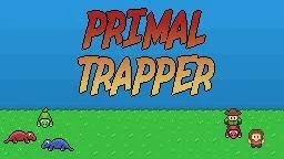 Primal Trapper (itch) Primal Trapper (itch)