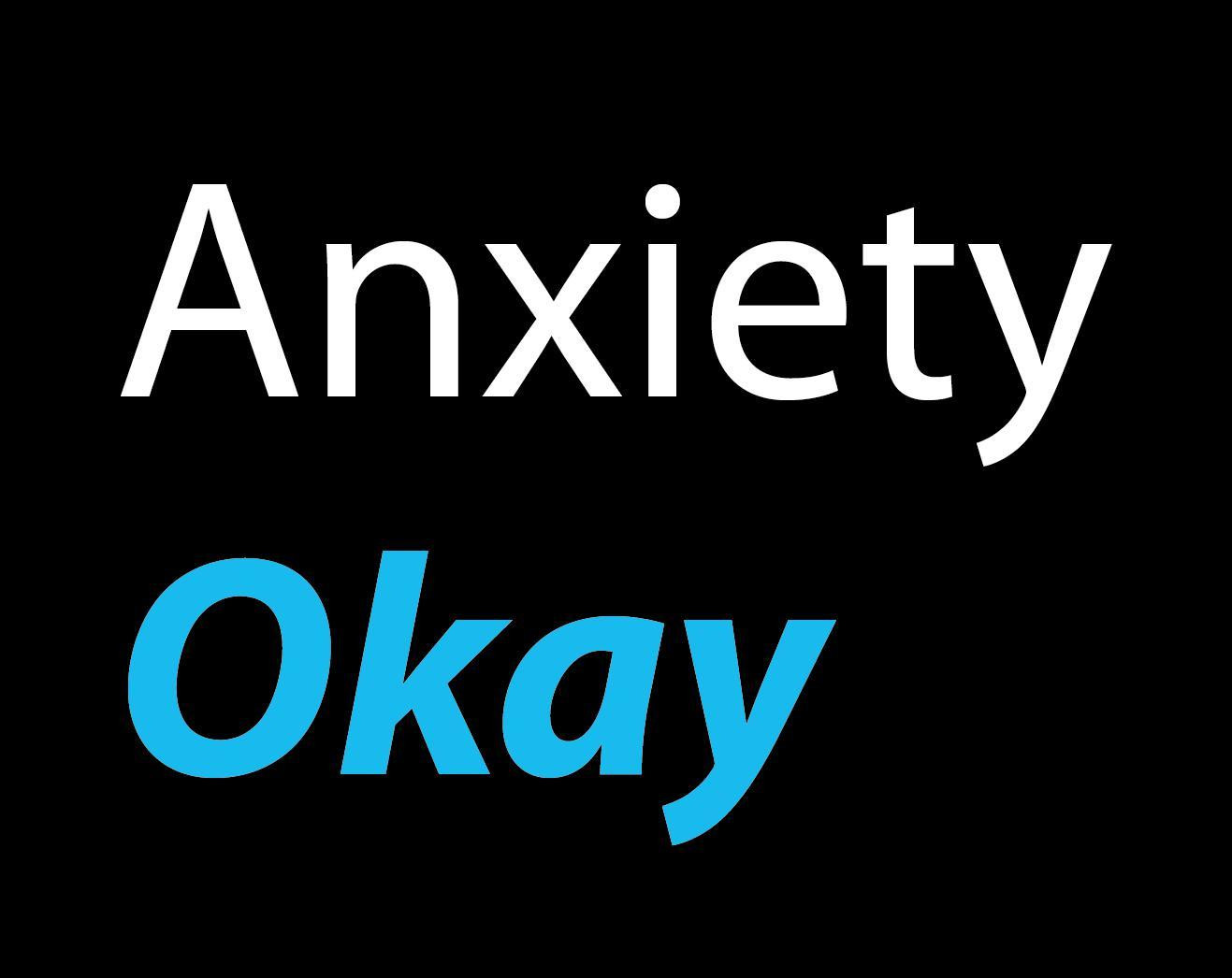 Anxiety OKAY (itch) Anxiety OKAY (itch)