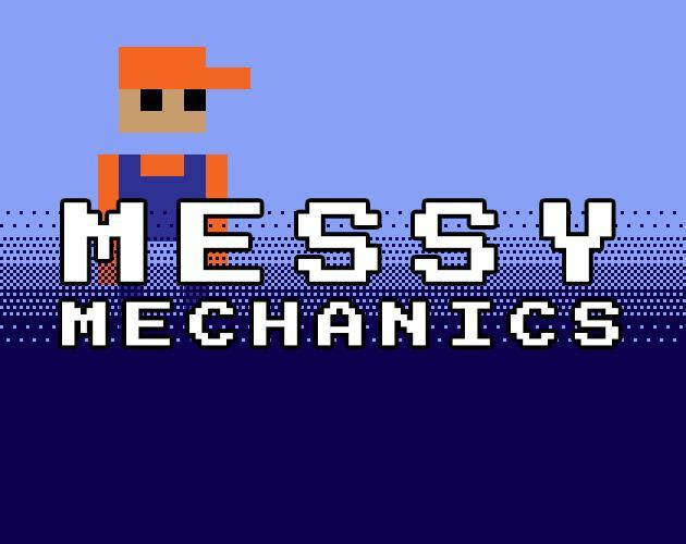 Messy Mechanics (itch) Messy Mechanics (itch)