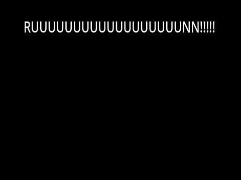 RUUUUUUUUNNN!!! (itch)